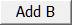 Add B